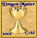 Dragon Master Gold Award 2002 - Rated 3.0 !