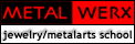 Metalwerx - Jewelry/Metalarts School and Cooperative Studio