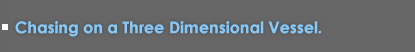 Chasing on a Three Dimensional Vessel Class